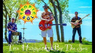 Two Hammocks By The Sea, by Tropic Sōl -- official video