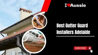 Top Gutter Guard Installation Experts in Adelaide | I Luv Aussie