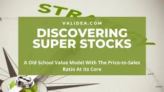 Finding Super Stocks Using An Old School Ken Fisher Stock Picking Model With Price-to-Sales Ratio