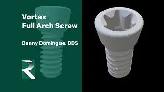 Webinar: Vortex Full Arch Screw - Danny Domingue, DDS