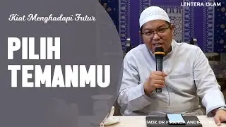 Kiat 3, Pilih teman, Kiat dalam menghadapi futur, Ustadz DR Firanda Andirja, MA