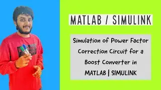 Simulation of Power Factor Correction Circuit for a Boost Converter in MATLAB | SIMULINK