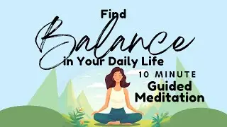 Find Balance in Your Daily Life Guided Meditation | Daily Meditation