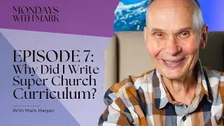 Mondays With Mark - Episode 7 - Why did I write Super Church Curriculum?