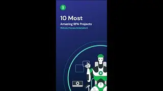 10 Most Amazing RPA Projects 