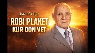 Ismet Peja -  Robi plaket kur don vet