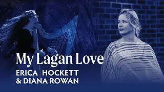 My Lagan Love - Erica Hockett, voice & Diana Rowan, harp (Traditional Irish song)