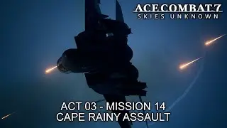 Cape Rainy Assault (Act 03 - Mission 14) - Ace Combat 7: Skies Unknown