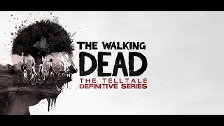 The Walking Dead: The Telltale Definitive Series: Part 1