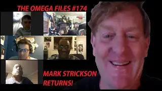 THE OMEGA FILES #174 - MARK STRICKSON RETURNS!