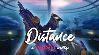 Distance 🌎 (Valorant Montage)