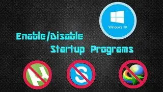 How to Enable/Disable Windows 8/8.1/10 Startup Programs || Quick Tutorial