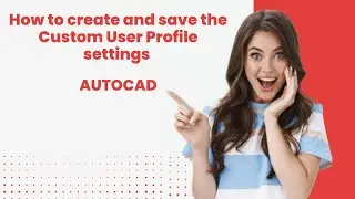 How to create and save the custom user profile settings in Autocad | Options command Autocad