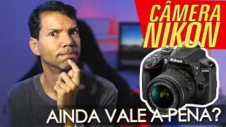 CÂMERA NIKON PARA FOTOGRAFIA AINDA VALE A PENA? USADA OU NOVA