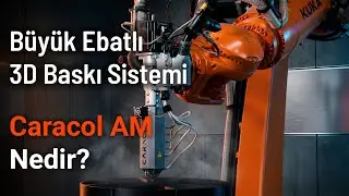 Caracol AM Nedir? Robotik 3D Baskı ile Büyük Ebatlı Üretim | Başaran Teknoloji