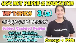 Class-3 VIP Topics UGC NET Paper-2 Education 2024 | Curriculum Designs:- Sources, Dimensions, Design