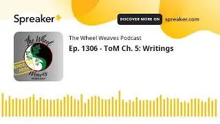 Ep. 1306 - ToM Ch. 5: Writings