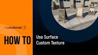 How To Use Surface Custom Texture - UNIGINE 2 Quick Tips