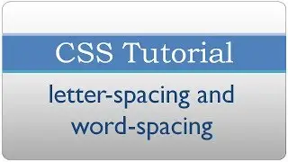 CSS Tutorial 13 - Adjusting Letter and Word Spacing