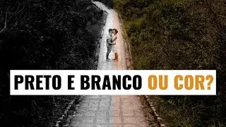 FOTOGRAFIA COLORIDA OU PRETO E BRANCO - COMO ESCOLHER