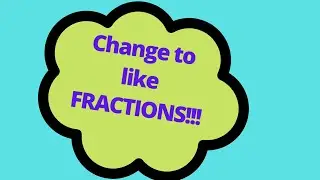 change to like fraction🔴numerator & denominator multiplication procedures with steps and examples☝