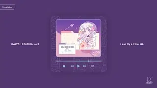 K-NEXT / I can fly a little bit. 【KAWAII STATION Vol.2】