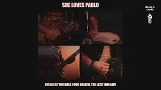 She Loves Pablo - The More You Hold Your Breath, The Less You Have (official video)
