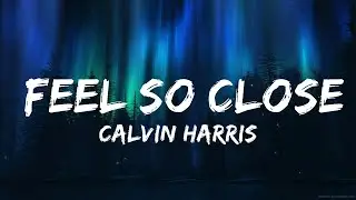 Calvin Harris - Feel So Close (Lyrics)  | 20Min Loop Lyrics