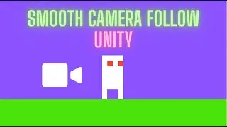 How to make a Smooth Camera Follow in Unity