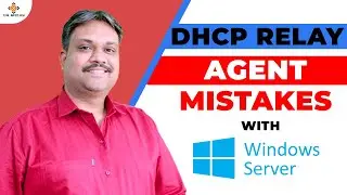 DHCP Relay Agent Mistakes with Windows Server | Tech Guru Manjit