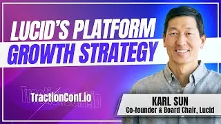Karl Sun, Lucid - 5 Rules for Building a Platform on Top of Your Product to Drive Continuous Growth