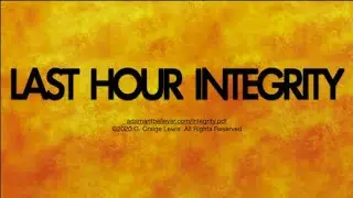 Last Hour Integrity - A Message By: G. Craige Lewis of EX Ministries