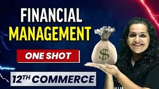 FINANCIAL MANAGEMENT in 1 Shot - Everything Covered | Class 12th Business Studies