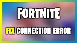 How to FIX Fortnite Connection Error / Server Error!