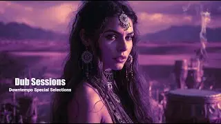Dub & Tribal Shamanic Dreams | Downtempo Special Selections