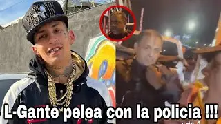 L-Gante pelea con la policia en la calle !!!