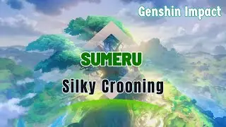 Silky Crooning | Sumeru - Genshin Impact Ost