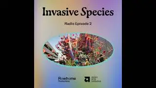 Invasive Species Radio Ep. 2