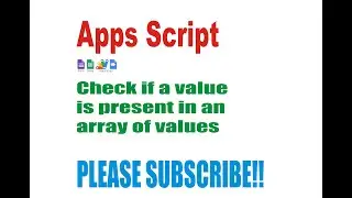 Check if Value is present in a list of value - Apps Script