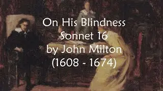 On His Blindness by John Milton - When I Consider How My Light is Spent - Sonnet 16