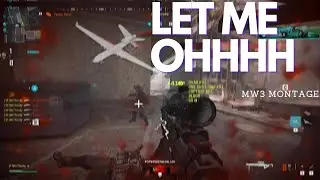 Let Me OHHHH MW3 Montage