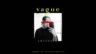 Amygdala - VAGUE (prod by. Dj YaelBeats)