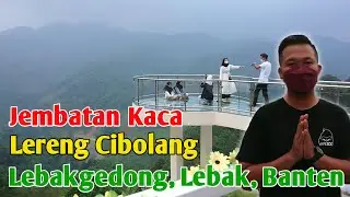 Jembatan Kaca dan Cafe Pemandangan Lereng Cibolang Lebak Banten