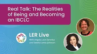 Real Talk: The Realities of Being and Becoming an IBCLC (December 2022)