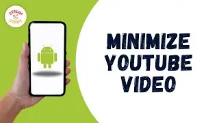 How To Minimize YouTube Video On Android Screen