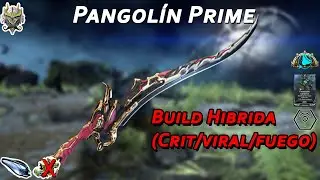 Warframe: Pangolín Prime, donde conseguirla, opinion y Build (crit/viral/calor sin riven)