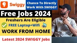 Swiggy Work From Home Jobs 2024 | Free Laptop+Wifi | Freshers Are Eligible | 5 Days Working Model