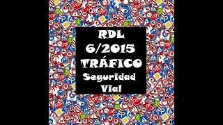 RDL 6/2015, de 30 de octubre.Ley sobre Tráfico Circulación de Vehículos a Motor y Seguridad Vial.