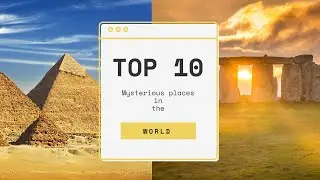 Top 10 Mysterious Places in the World | You Must Know (Visit,too!)