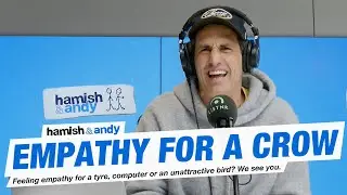 Empathy For A Crow | Hamish & Andy